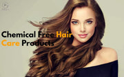 Benefit to Use Chemical Free Hair Care Products in Pakistan