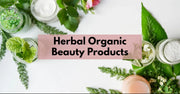 Buy the Best Herbal Organic Beauty Products for Natural Glow