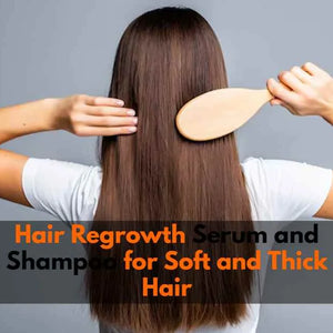 Hair Regrowth Serum and Shampoo for Soft and Thick Hair