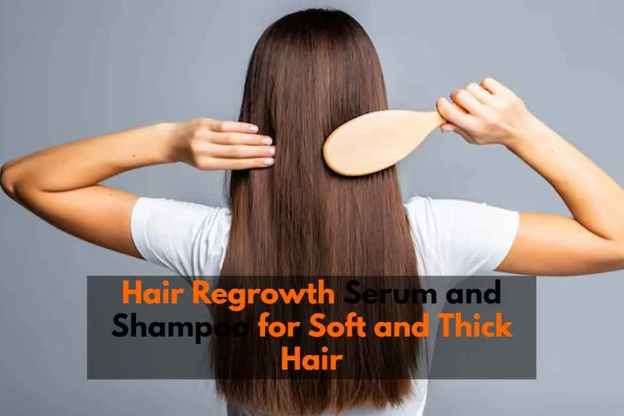 Hair Regrowth Serum and Shampoo for Soft and Thick Hair